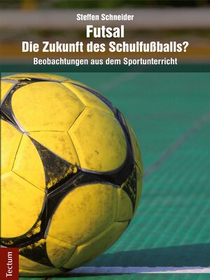cover image of Futsal--die Zukunft des Schulfußballs?